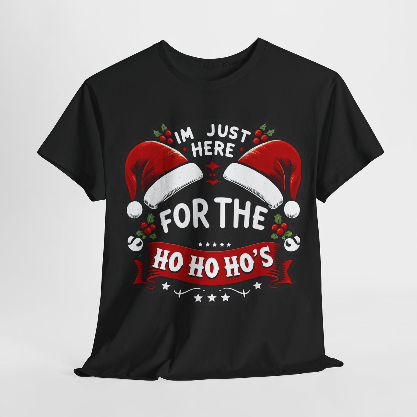 Christmas Unisex Tee - Just Here for the Ho Ho Ho's Funny Shirt