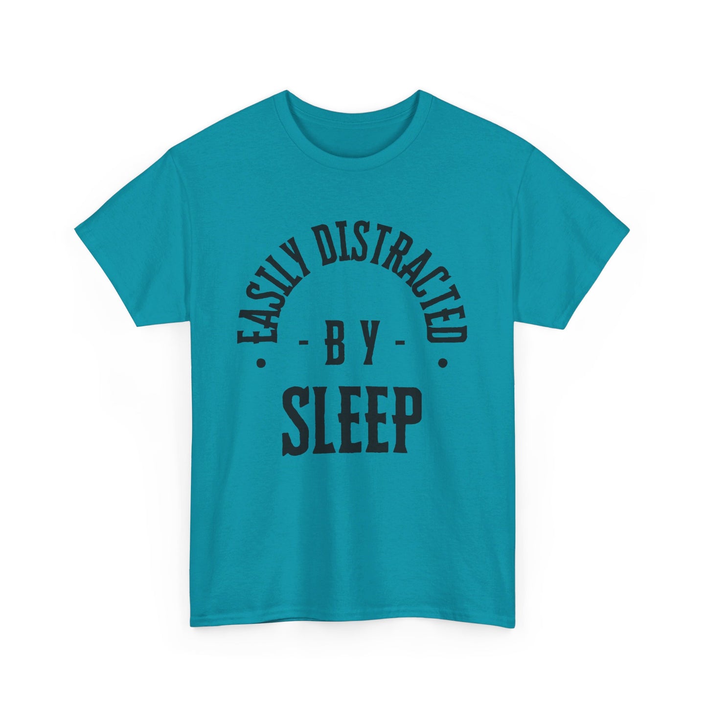 EASILY DISTRACTED BY SLEEP (UNISEX) TEE