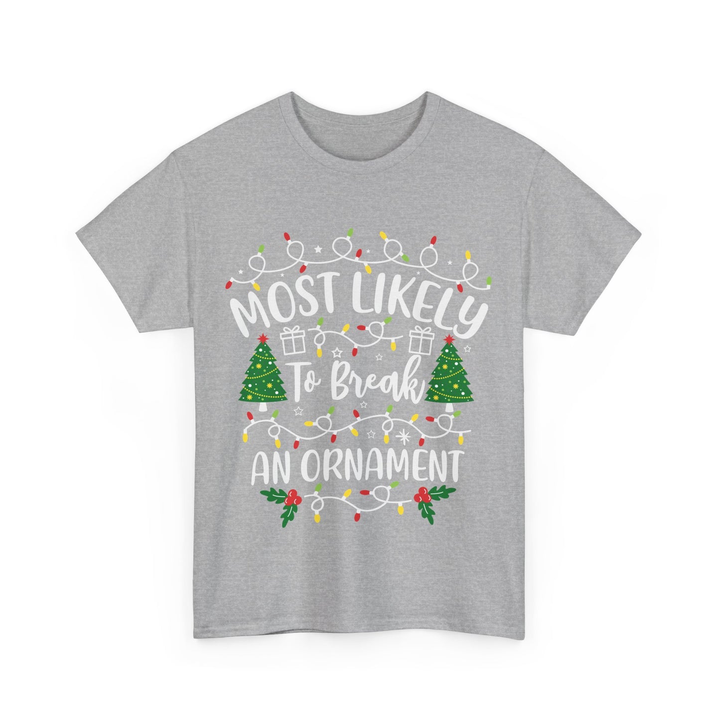 Most Likely-To Break A Ornament