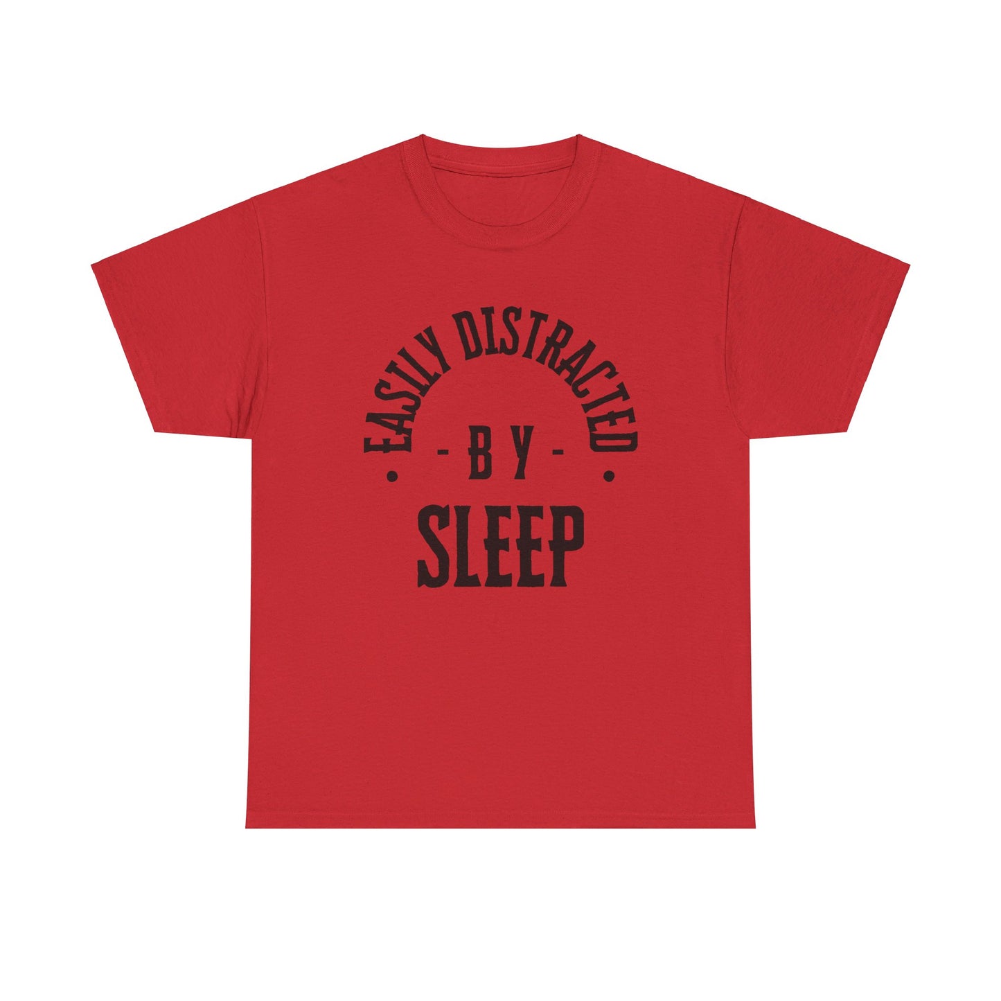 EASILY DISTRACTED BY SLEEP (UNISEX) TEE