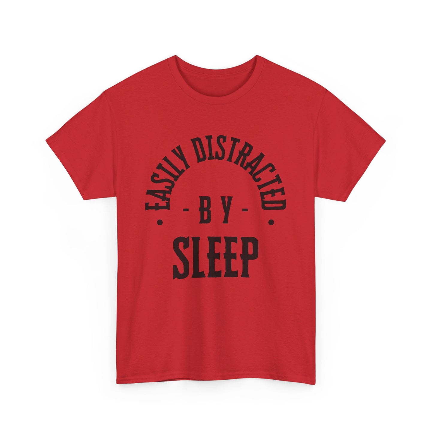 EASILY DISTRACTED BY SLEEP (UNISEX) TEE