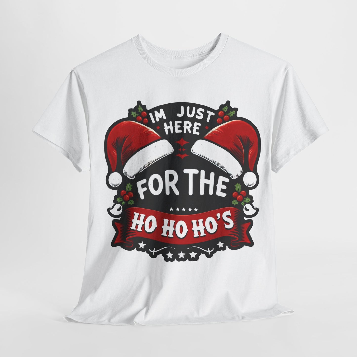 Christmas Unisex Tee - Just Here for the Ho Ho Ho's Funny Shirt